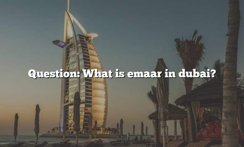 Question: What is emaar in dubai?
