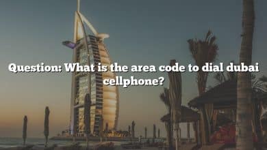 Question: What is the area code to dial dubai cellphone?
