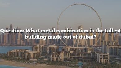 Question: What metal combination is the tallest building made out of dubai?