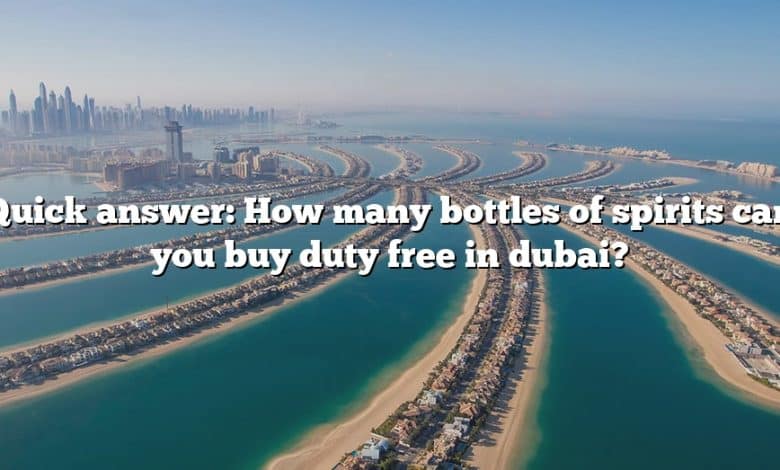 Quick answer: How many bottles of spirits can you buy duty free in dubai?