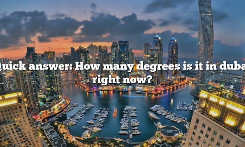 Quick answer: How many degrees is it in dubai right now?