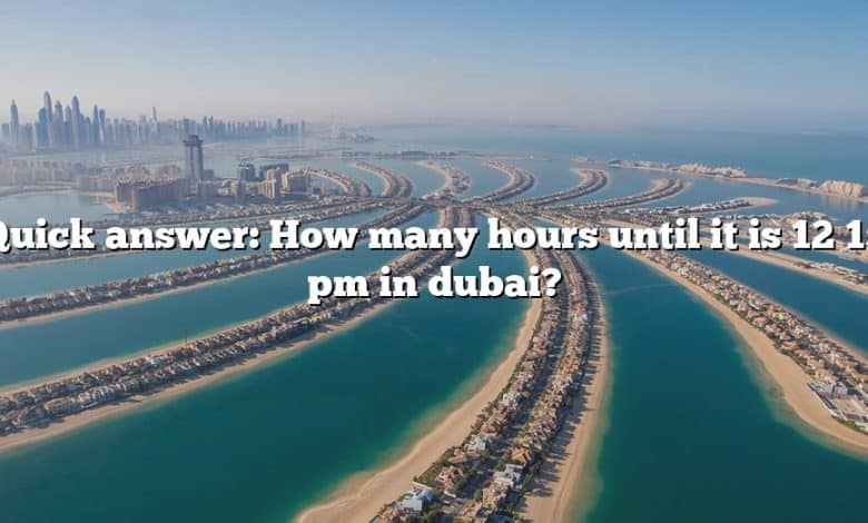 Quick answer: How many hours until it is 12 15 pm in dubai?