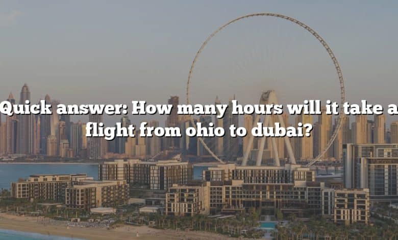 Quick answer: How many hours will it take a flight from ohio to dubai?