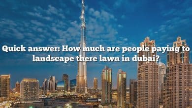 Quick answer: How much are people paying to landscape there lawn in dubai?