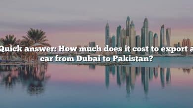Quick answer: How much does it cost to export a car from Dubai to Pakistan?