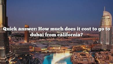 Quick answer: How much does it cost to go to dubai from california?