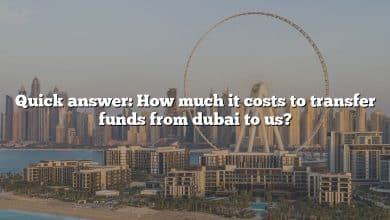 Quick answer: How much it costs to transfer funds from dubai to us?