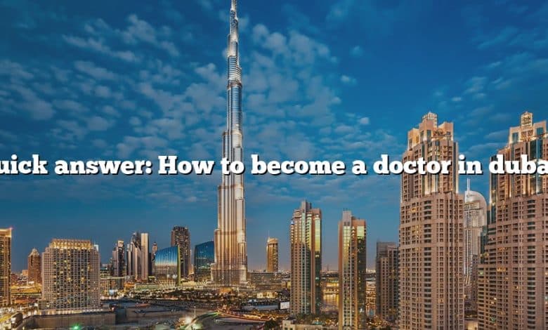 Quick answer: How to become a doctor in dubai?
