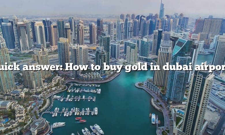 Quick answer: How to buy gold in dubai airport?