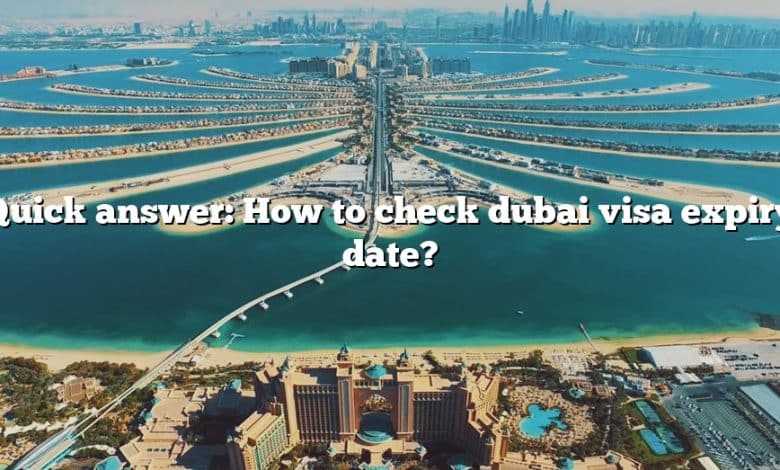 Quick answer: How to check dubai visa expiry date?