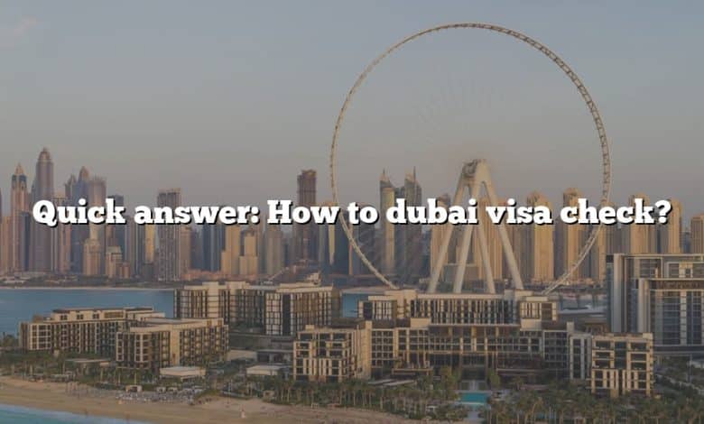 Quick answer: How to dubai visa check?