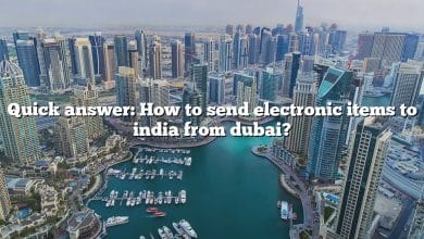 Quick answer: How to send electronic items to india from dubai?