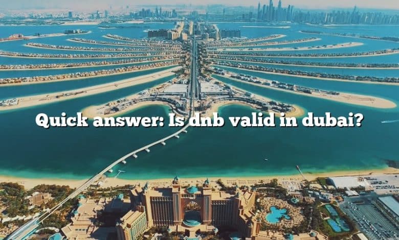 Quick answer: Is dnb valid in dubai?