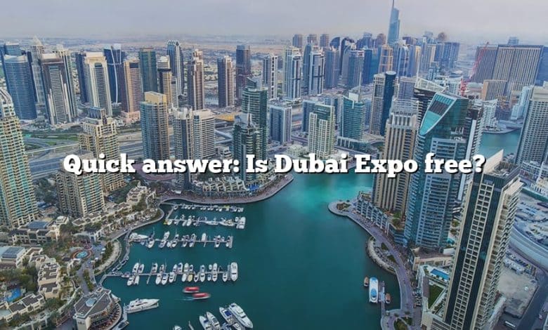 Quick answer: Is Dubai Expo free?