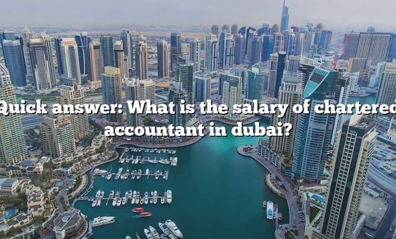Quick answer: What is the salary of chartered accountant in dubai?