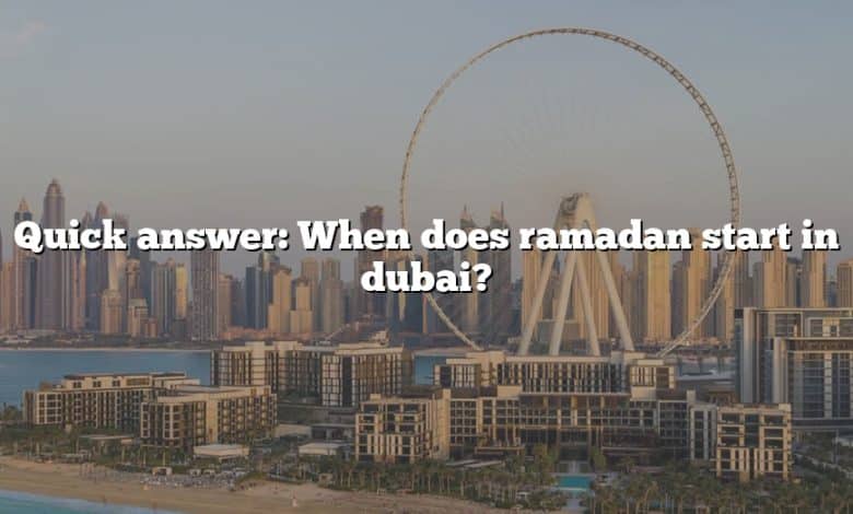 Quick answer: When does ramadan start in dubai?