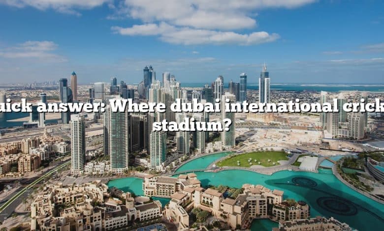Quick answer: Where dubai international cricket stadium?