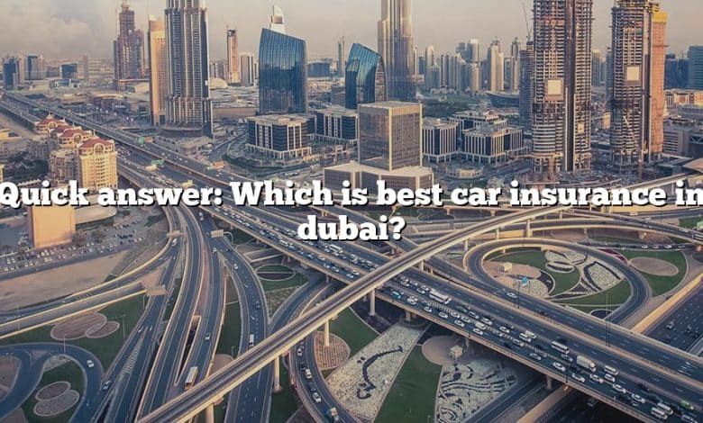 Quick answer: Which is best car insurance in dubai?