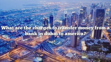 What are the charges to transfer money from a bank in dubai to america?