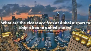 What are the clearance fees at dubai airport to ship a box to united states?