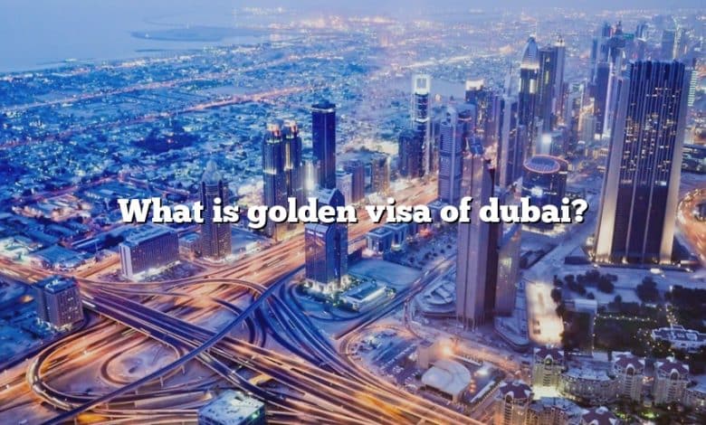 What is golden visa of dubai?
