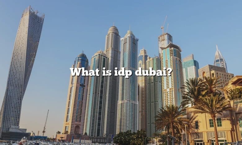 What is idp dubai?