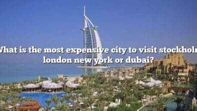 What is the most expensive city to visit stockholm london new york or dubai?