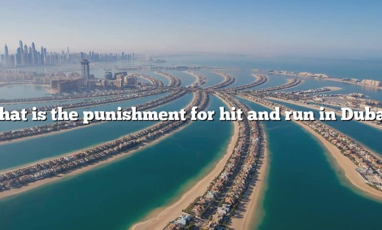 What is the punishment for hit and run in Dubai?