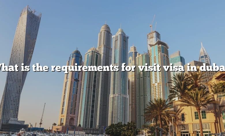 What is the requirements for visit visa in dubai?
