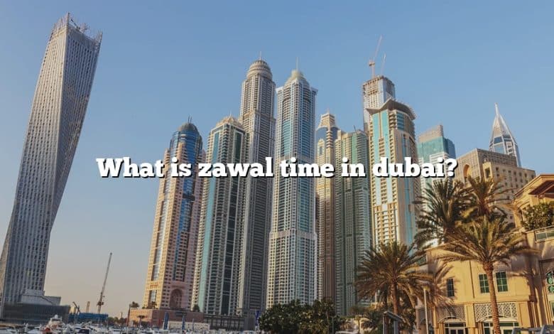 What is zawal time in dubai?