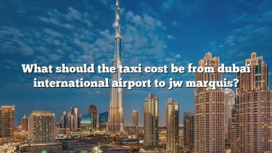 What should the taxi cost be from dubai international airport to jw marquis?