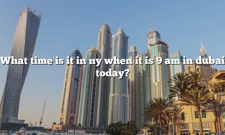 What time is it in ny when it is 9 am in dubai today?