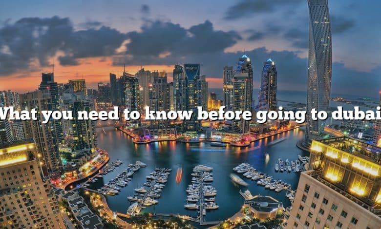 What you need to know before going to dubai?