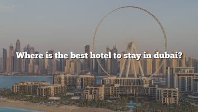 Where is the best hotel to stay in dubai?