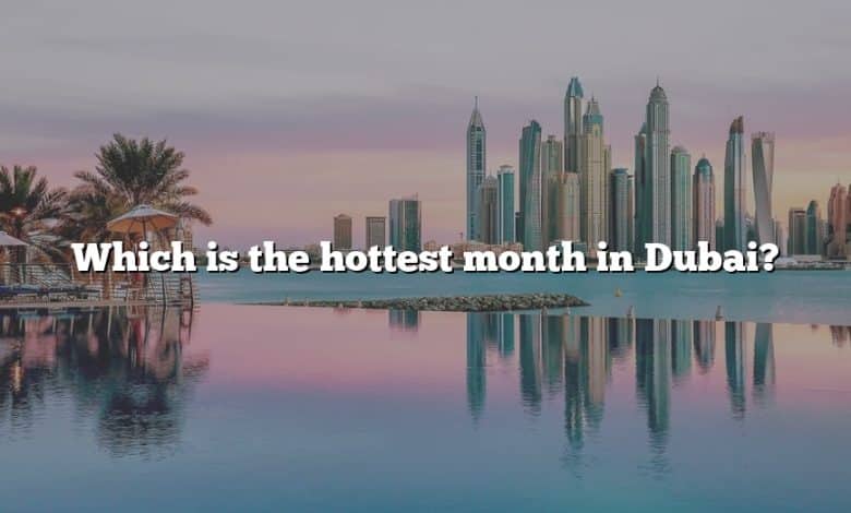 Which is the hottest month in Dubai?