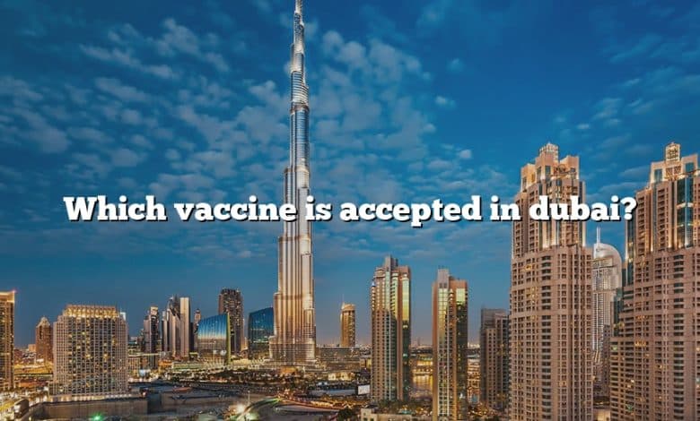 Which vaccine is accepted in dubai?