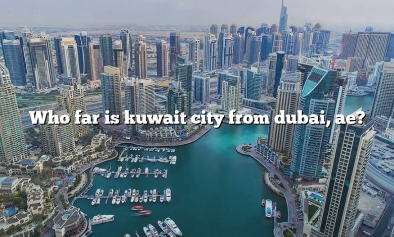Who far is kuwait city from dubai, ae?