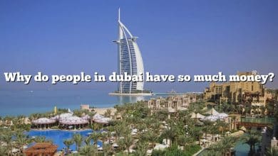 Why do people in dubai have so much money?