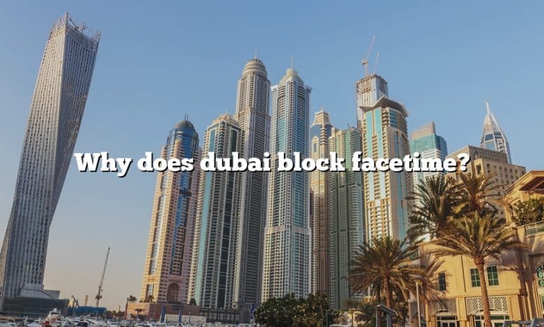 Why does dubai block facetime?