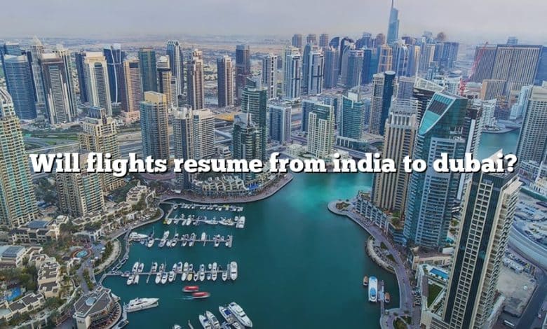 Will flights resume from india to dubai?