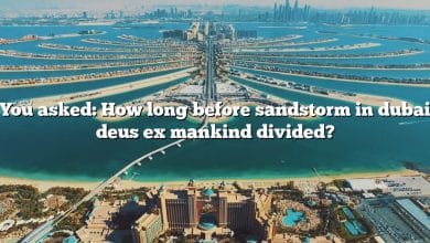 You asked: How long before sandstorm in dubai deus ex mankind divided?