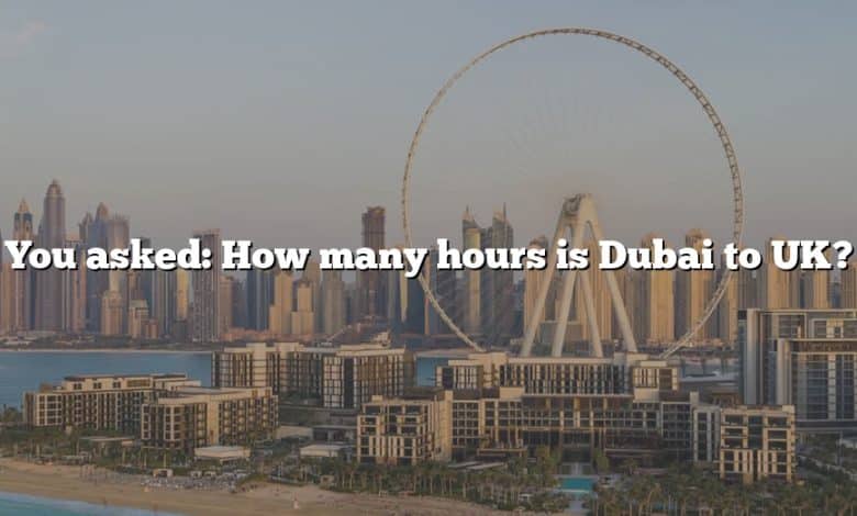 You asked: How many hours is Dubai to UK?