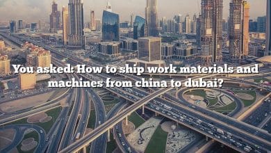 You asked: How to ship work materials and machines from china to dubai?