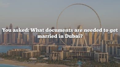 You asked: What documents are needed to get married in Dubai?