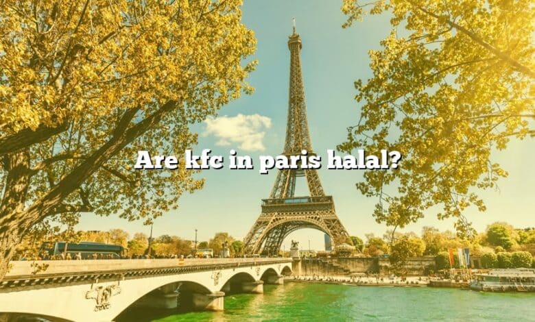 Are kfc in paris halal?