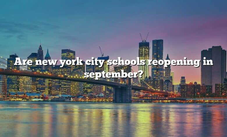 Are new york city schools reopening in september?