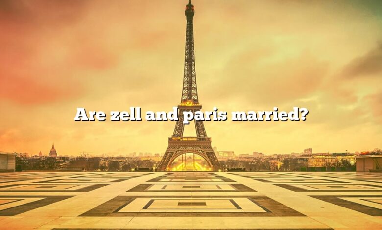 Are zell and paris married?