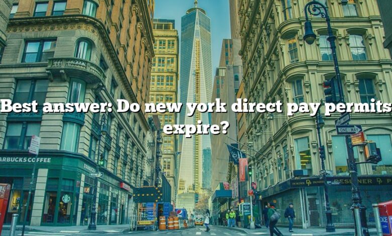Best answer: Do new york direct pay permits expire?