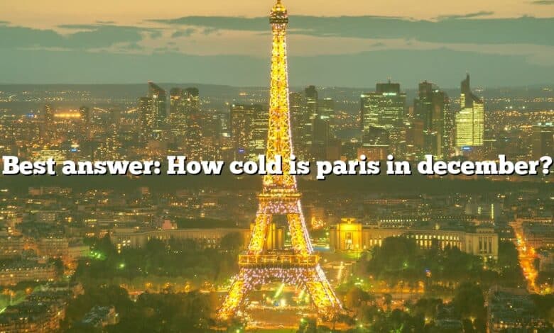 Best answer: How cold is paris in december?