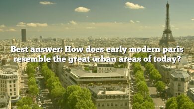 Best answer: How does early modern paris resemble the great urban areas of today?